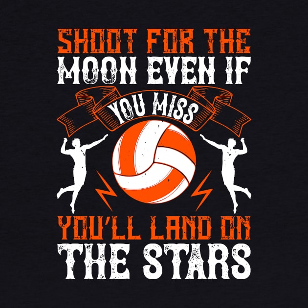 Shoot For The Moon, Even If You Miss. You'll Land On The Stars by HelloShirt Design